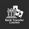 Bank Transfer Casino